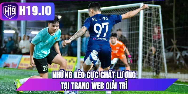 Những kèo cực chất lượng tại trang web giải trí